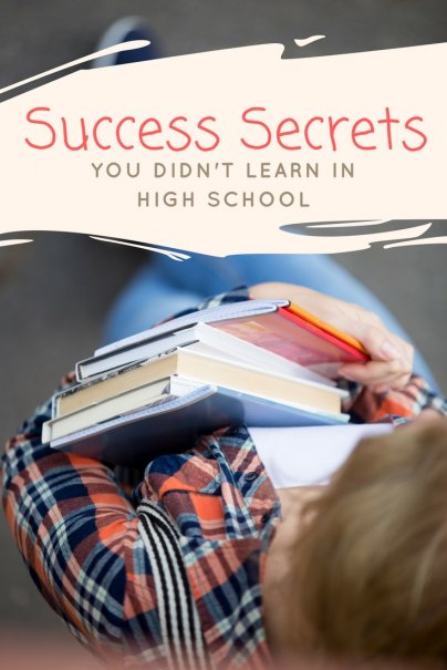 Success Secrets You Should Have Learned In High School — But Didn't